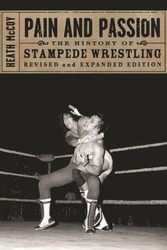 Pain and Passion: The History of Stampede Wrestling - McCoy, Heath