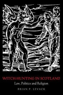 Witch-Hunting in Scotland - Levack, Brian P. (University of Texas, USA)