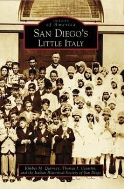 San Diego's Little Italy - Quinney, Kimber M; Cesarini, Thomas J; Italian Historical Society of San Diego