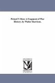 Pickett'S Men: A Fragment of War History. by Walter Harrison.