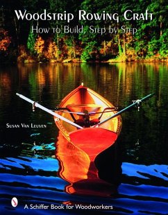Woodstrip Rowing Craft: How to Build, Step by Step - Leuven, Susan Van