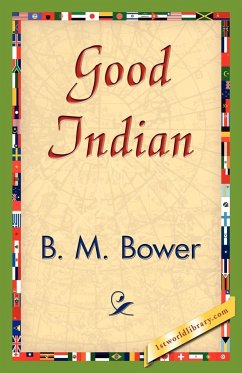 Good Indian - Bower, B. M.; B. M. Bower