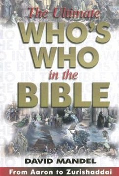 The Ultimate Who's Who in the Bible: From Aaron to Zurishaddai [With CDROM] - Mandel, David