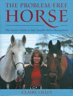 The Problem-Free Horse: The Owner's Guide to Safe, Sensible Horse Management - Lilley, Claire