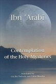 Contemplation of the Holy Mysteries: The Mashahid Al-Asrar of Ibn 'Arabi