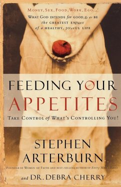 Feeding Your Appetites - Arterburn, Stephen; Cherry, Debra