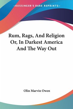 Rum, Rags, And Religion Or, In Darkest America And The Way Out