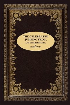 THE CELEBRATED JUMPING FROG, AND OTHER SKETCHES - Twain, Mark