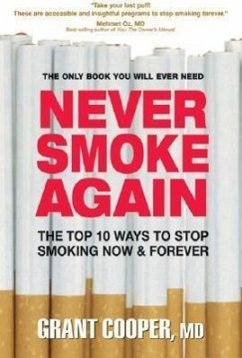 Never Smoke Again: The Top 10 Ways to Stop Smoking Now & Forever - Cooper, Grant