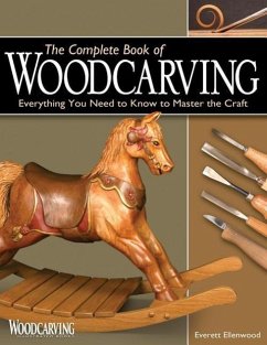 The Complete Book of Woodcarving: Everything You Need to Know to Master the Craft - Ellenwood, Everett