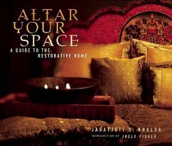 Altar Your Space: A Guide to the Restorative Home - Khalsa, Jagatjoti S.
