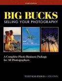 Big Bucks Selling Your Photography: A Complete Photo Business Package for All Photographers