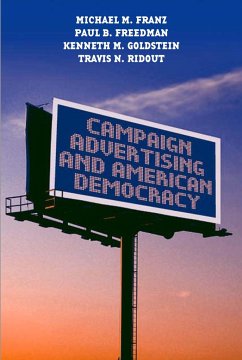 Campaign Advertising and American Democracy - Franz, Michael M.; Freedman, Paul B.; Goldstein, Kenneth M.
