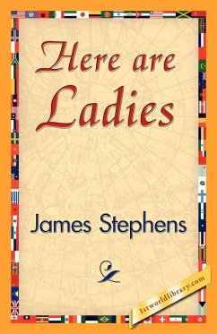 Here Are Ladies - James Stephens, Stephens; James Stephens