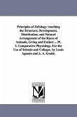Principles of Zofology: touching the Structure, Development, Distribution, and Natural Arrangement of the Races of Animals, Living and Extinct