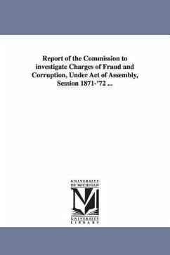 Report of the Commission to investigate Charges of Fraud and Corruption, Under Act of Assembly, Session 1871-'72 ... - North Carolina Fraud Commission