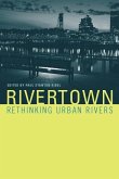 Rivertown: Rethinking Urban Rivers