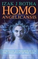 Homo Angelicansis: Spiritual Anthropology and the Evolution of the Soul - Botha, Izak J.