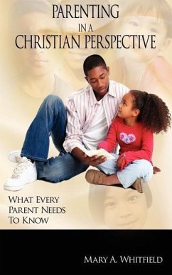 Parenting In A Christian Perspective: What Every Parent Needs To Know