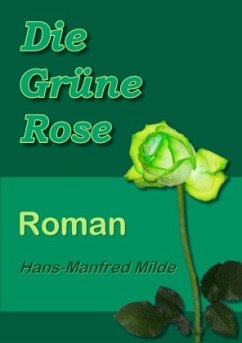 Die Grüne Rose - Milde, Hans-Manfred