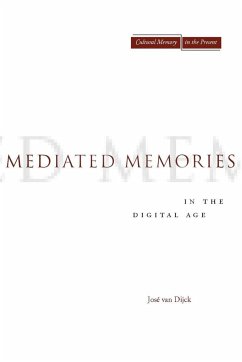 Mediated Memories in the Digital Age - Dijck, Jose van