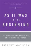 As It Was in the Beginning: The Coming Democratization of the Catholic Church