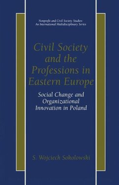 Civil Society and the Professions in Eastern Europe - Sokolowski, S. Wojciech