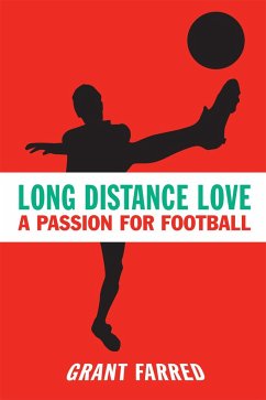 Long Distance Love: A Passion for Football - Farred, Grant
