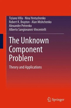 The Unknown Component Problem - Villa, Tiziano;Yevtushenko, Nina;Brayton, Robert K.