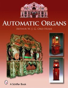 Automatic Organs: A Guide to the Mechanical Organ, Orchestrion, Barrel Organ, Fairground, Dancehall & Street Organ, Musical Clock, and O - Ord-Hume, Arthur W. J. G.