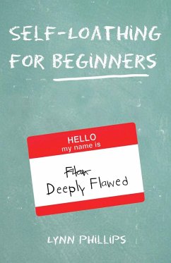 Self-Loathing for Beginners - Phillips, Lynn