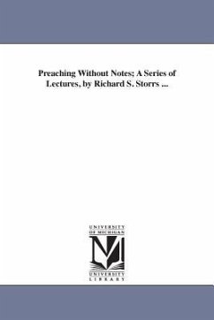 Preaching Without Notes; A Series of Lectures, by Richard S. Storrs ... - Storrs, Richard S. (Richard Salter)