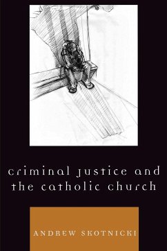 Criminal Justice and the Catholic Church - Skotnicki, Andrew