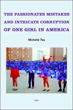 The Passionate Mistakes and Intricate Corruption of One Girl in America, New Edition - Tea, Michelle