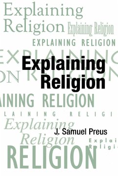 Explaining Religion - Preus, J. Samuel