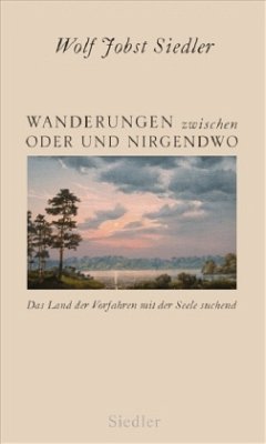Wanderungen zwischen Oder und Nirgendwo - Siedler, Wolf J.