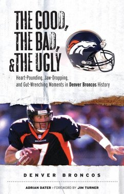 The Good, the Bad, & the Ugly: Denver Broncos - Dater, Adrian