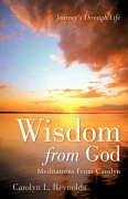 Wisdom From God-Meditations From Carolyn - Reynolds, Carolyn L.