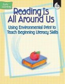 Reading Is All Around Us: Using Environmental Print to Teach Beginning Literacy Skills, Early Learning