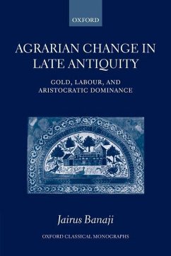 Agrarian Change in Late Antiquity - Banaji, Jairus