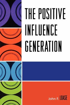 The Positive Influence Generation - Loase, John F.
