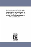 Quarter Centennial. Twenty-Fifth Anniversary of the organization of the First Congregational Church of Detroit, Michigan. December 8Th, 9Th and 10Th,