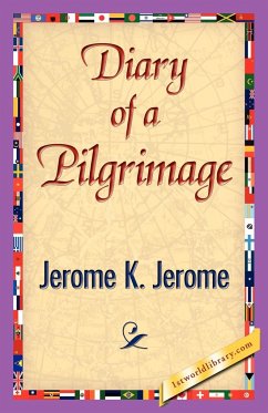 Diary of a Pilgrimage - Jerome K. Jerome, K. Jerome; Jerome K. Jerome