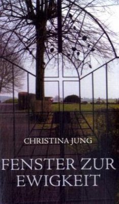 Fenster zur Ewigkeit - Jung, Christina