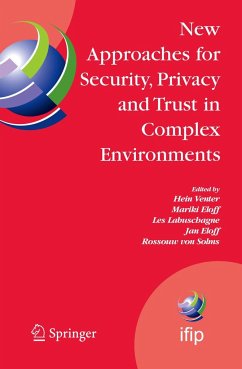 New Approaches for Security, Privacy and Trust in Complex Environments - Venter, Hein / Eloff, Mariki / Labuschagne, Les / Eloff, Jan / von Solms, Rossouw (eds.)