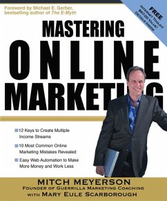 Mastering Online Marketing: 12 World Class Strategies That Cut Through the Hype and Make Real Money on the Internet - Meyerson, Mitch