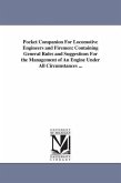 Pocket Companion For Locomotive Engineers and Firemen: Containing General Rules and Suggestions For the Management of An Engine Under All Circumstance