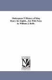 Shakespeare'S History of King Henry the Eighth... Ed. With Notes by William J. Rolfe.