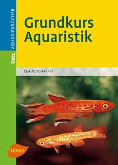 Grundkurs Aquaristik - Schaefer, Claus