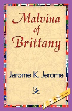 Malvina of Brittany - Jerome K. Jerome, K. Jerome; Jerome K. Jerome